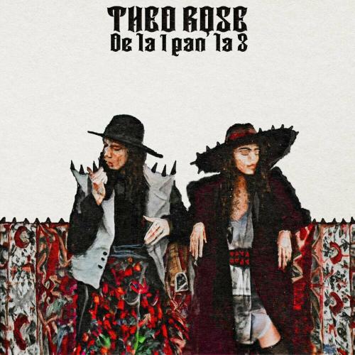 Theo Rose - De La 1 Pan La 3