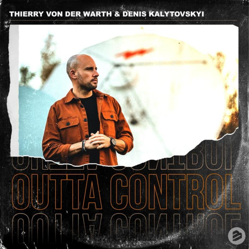THIERRY VON DER WARTH & Denis Kalytovskyi - Outta Control