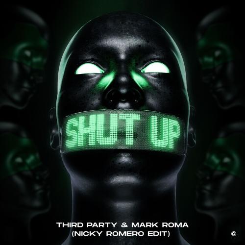 Third Party, Mark Roma & Nicky Romero - Shut Up (Nicky Romero Edit)