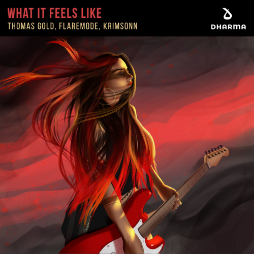 Thomas Gold & Flaremode & Krimsonn - What It Feels Like