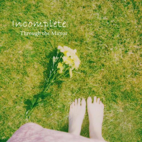 Through The Mirror - Incomplete