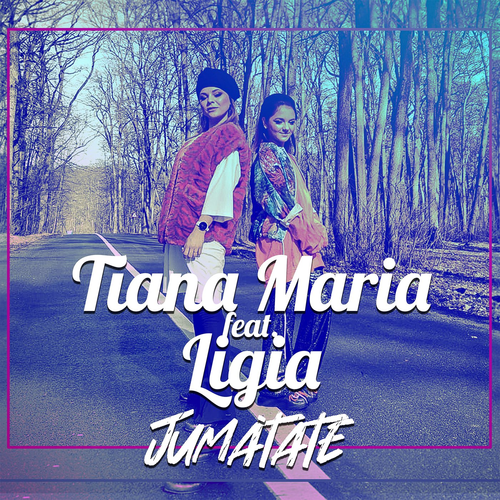 Tiana Maria feat. Ligia - Jumătate