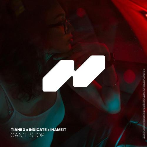 TIANBO, Indicate, INAMEIT - Can't Stop