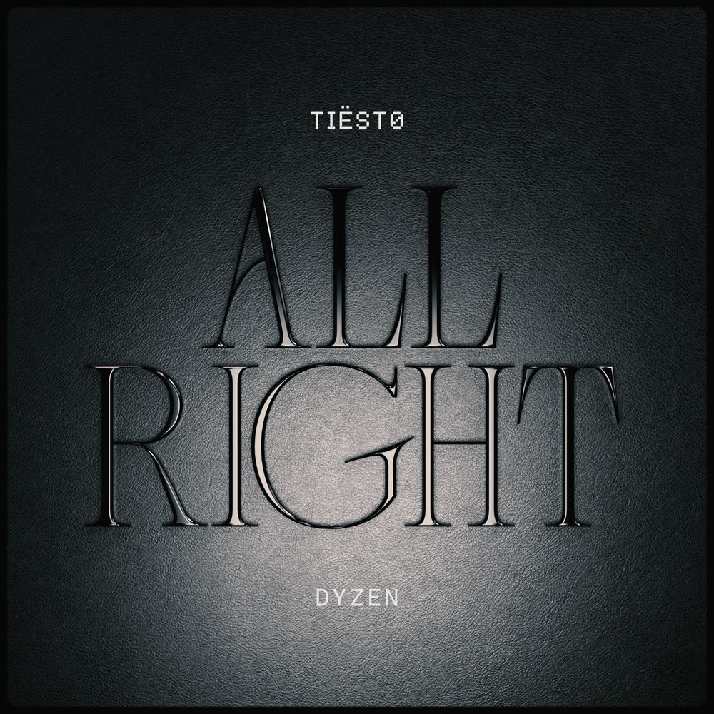 All Right - Tiësto & Dyzen