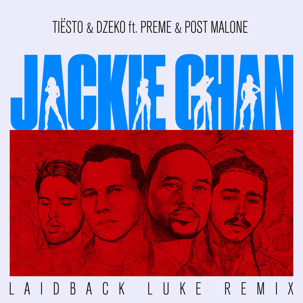 Jackie Chan (Laidback Luke Remix) (Feat. Preme, Post Malone & Laidback Luke) - Tiësto & Dzeko feat. Preme, Post Malone & Laidback Luke