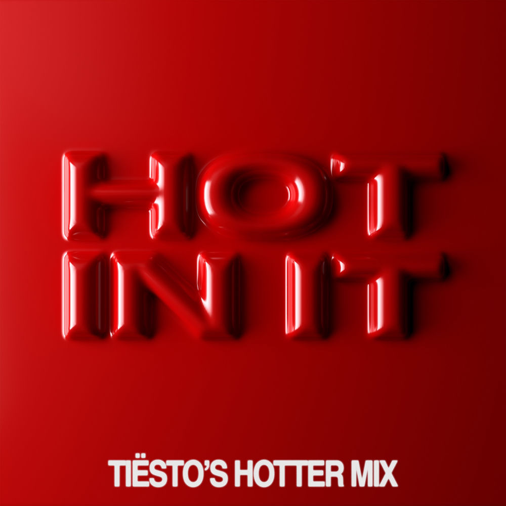 Hot In It (Tiësto’s Hotter Mix) (Feat. Charli Xcx) - Tiësto feat. Charli xcx