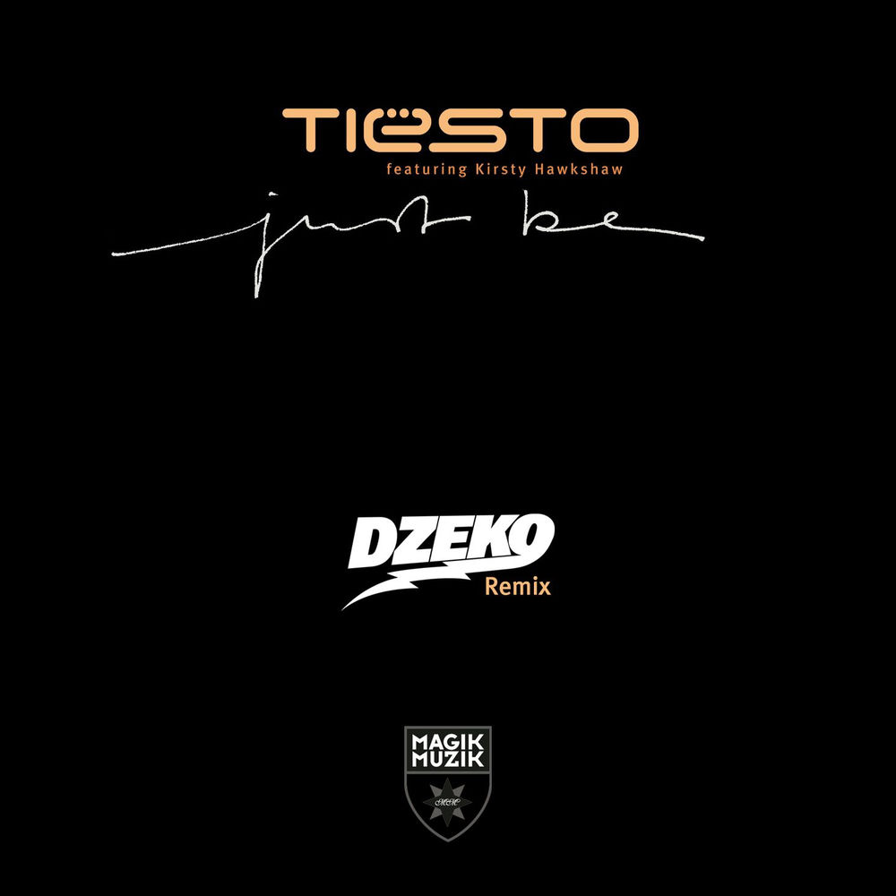 Just Be (Feat. Kirsty Hawkshaw) (Dzeko Remix) - Tiësto feat. Kirsty Hawkshaw & Dzeko