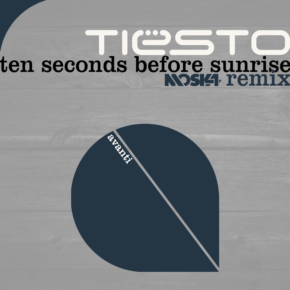 Ten Seconds Before Sunrise (Moska Remix) (Feat. Moska) - Tiësto feat. MOSKA