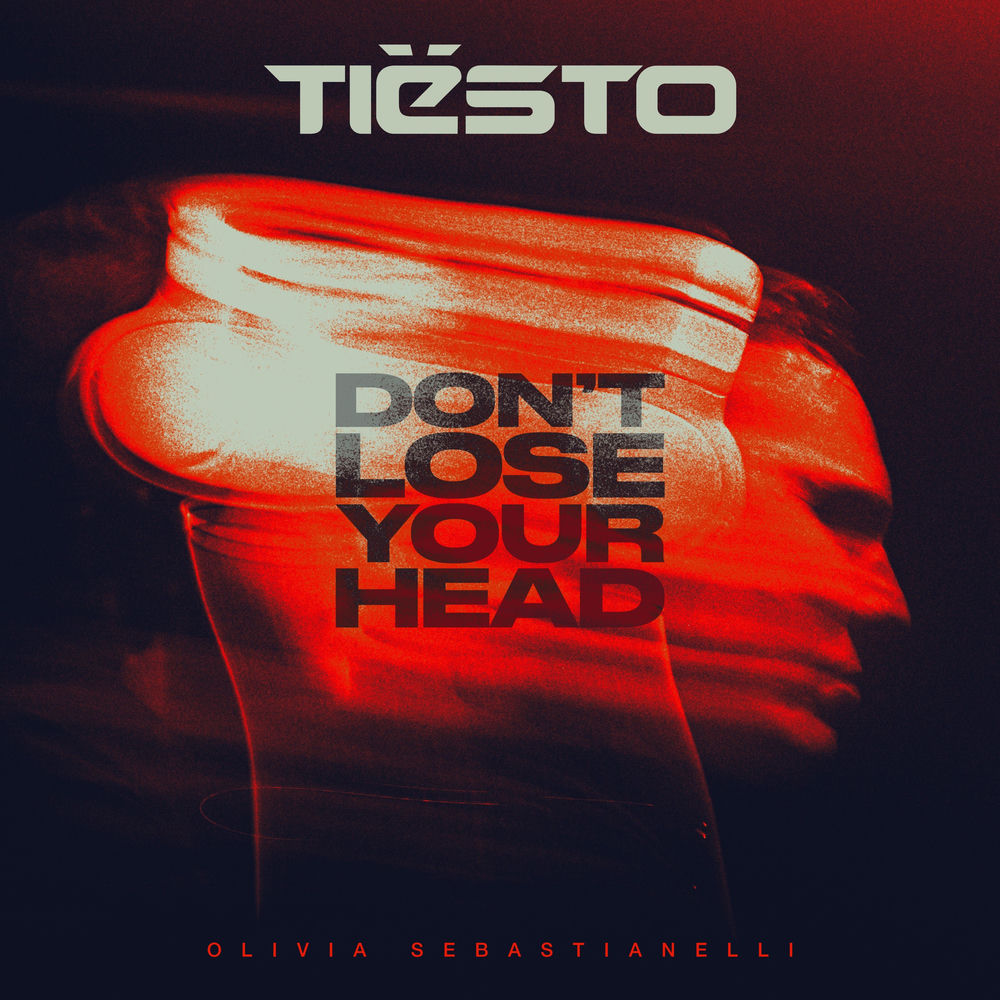Tiësto & Olivia Sebastianelli - Don't Lose Your Head