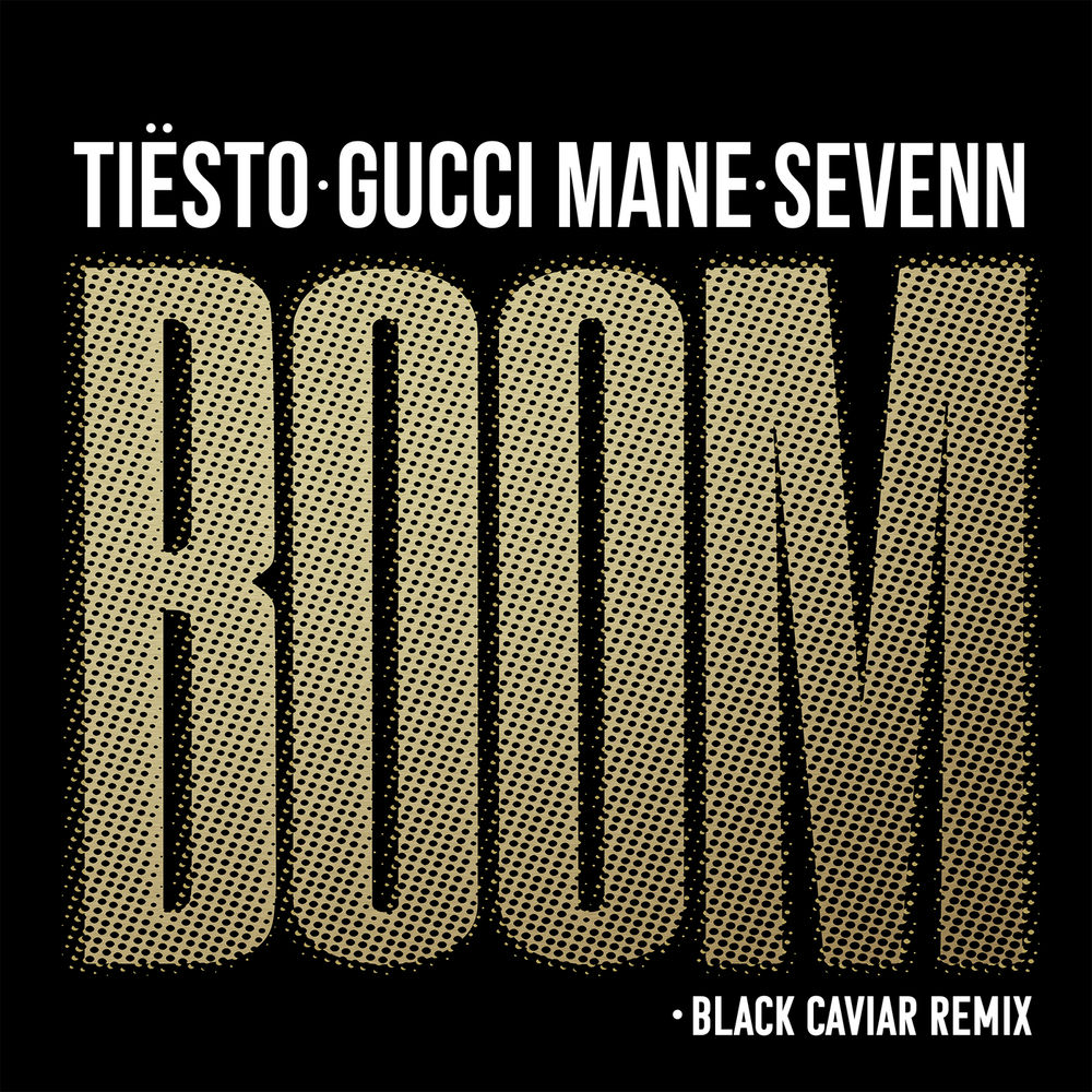 Boom (Black Caviar Remix) (Feat. Gucci Mane & Black Caviar) - Tiësto & Sevenn feat. Gucci Mane & Black Caviar