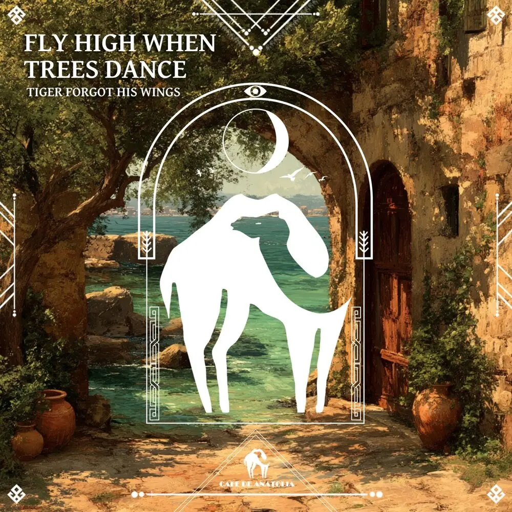 Fly High When Trees Dance - Tiger Forgot His Wings, Cafe De Anatolia