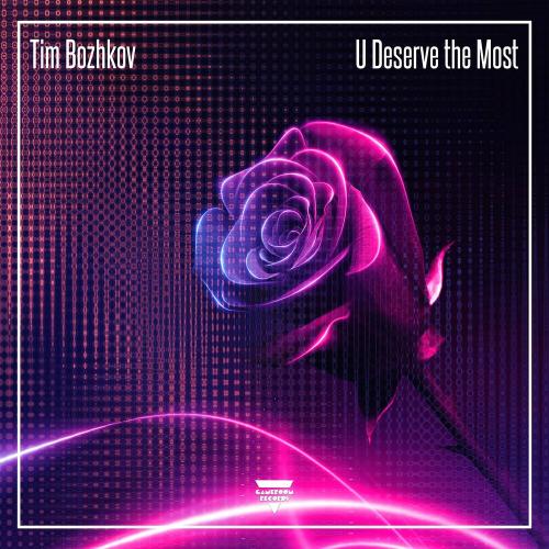 U Deserve The Most - Tim Bozhkov