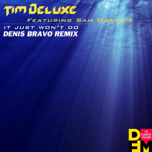 It Just Wont Do (Denis Bravo Radio Edit) - Tim Deluxe feat. Sam Obernik