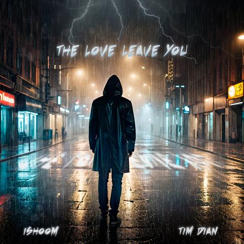 The Love Leave You - Tim Dian, ishoom