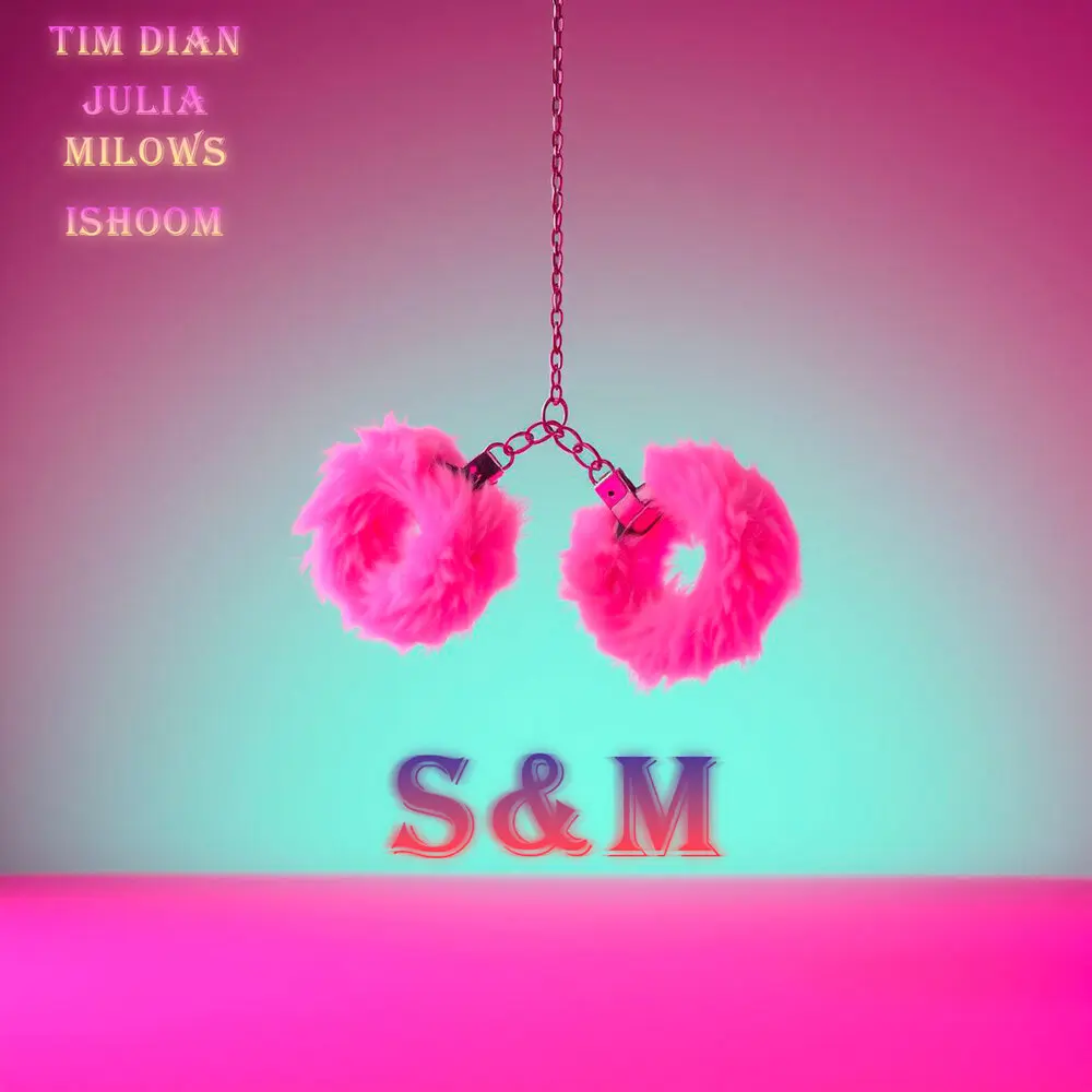 S&M - Tim Dian, Julia Milows, ishoom