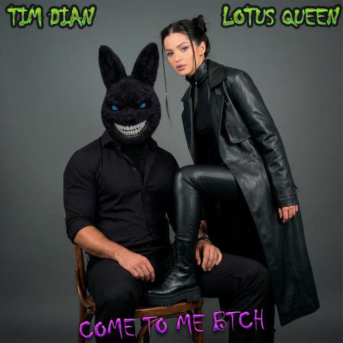 Tim Dian, Lotus Queen - Come to Me BTCH