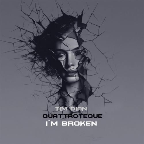 I'm Broken - Tim Dian & QUATTROTEQUE