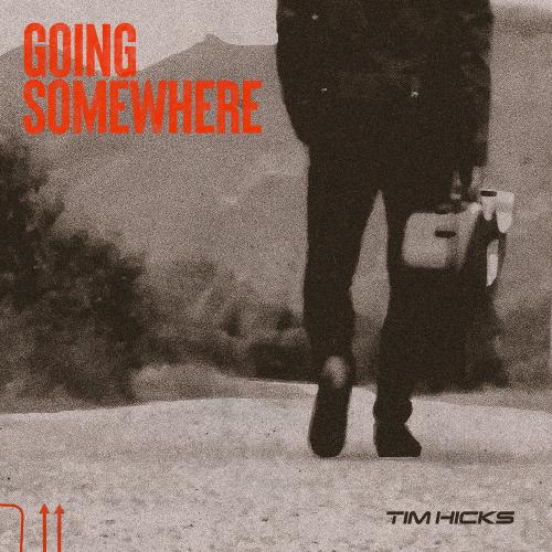 Tim Hicks - Going Somewhere