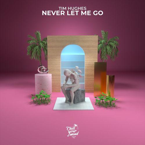 Tim Hughes - Never Let Me Go