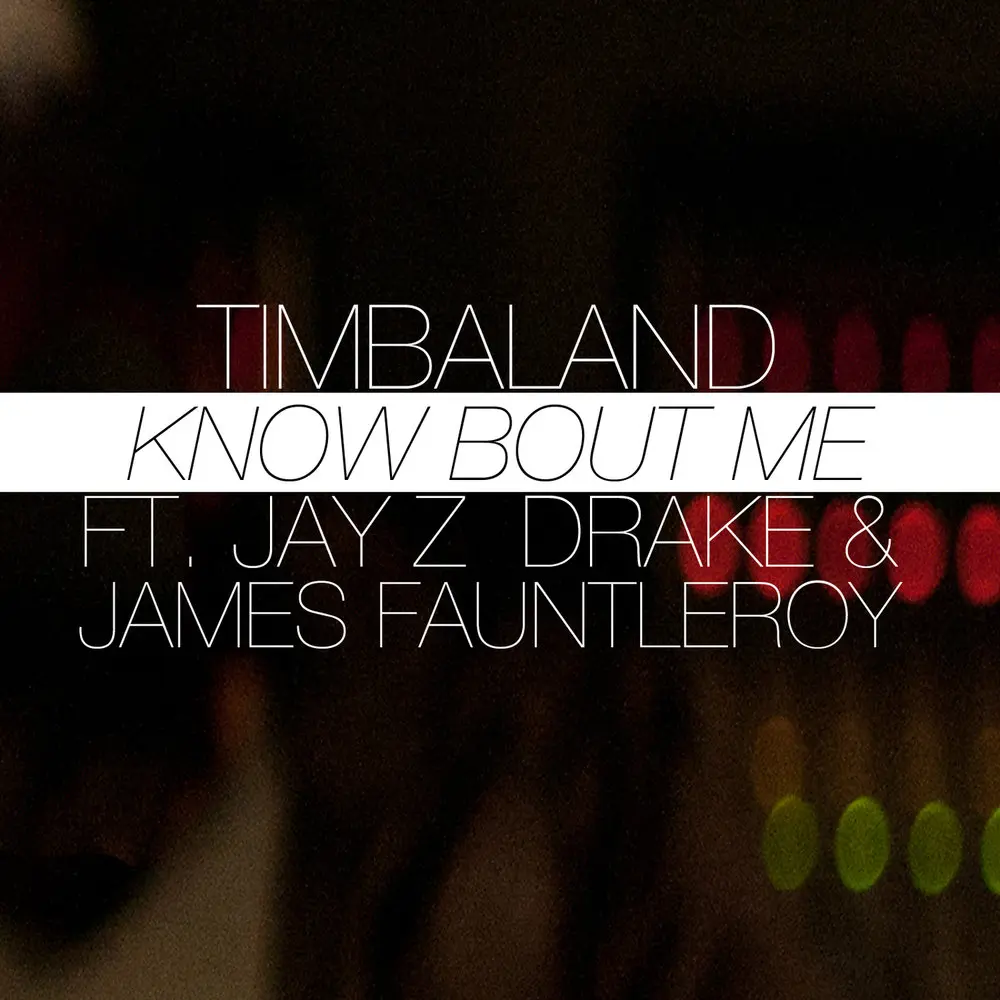 Know Bout Me (Edit) - Timbaland, Jay-Z, Drake, James Fauntleroy