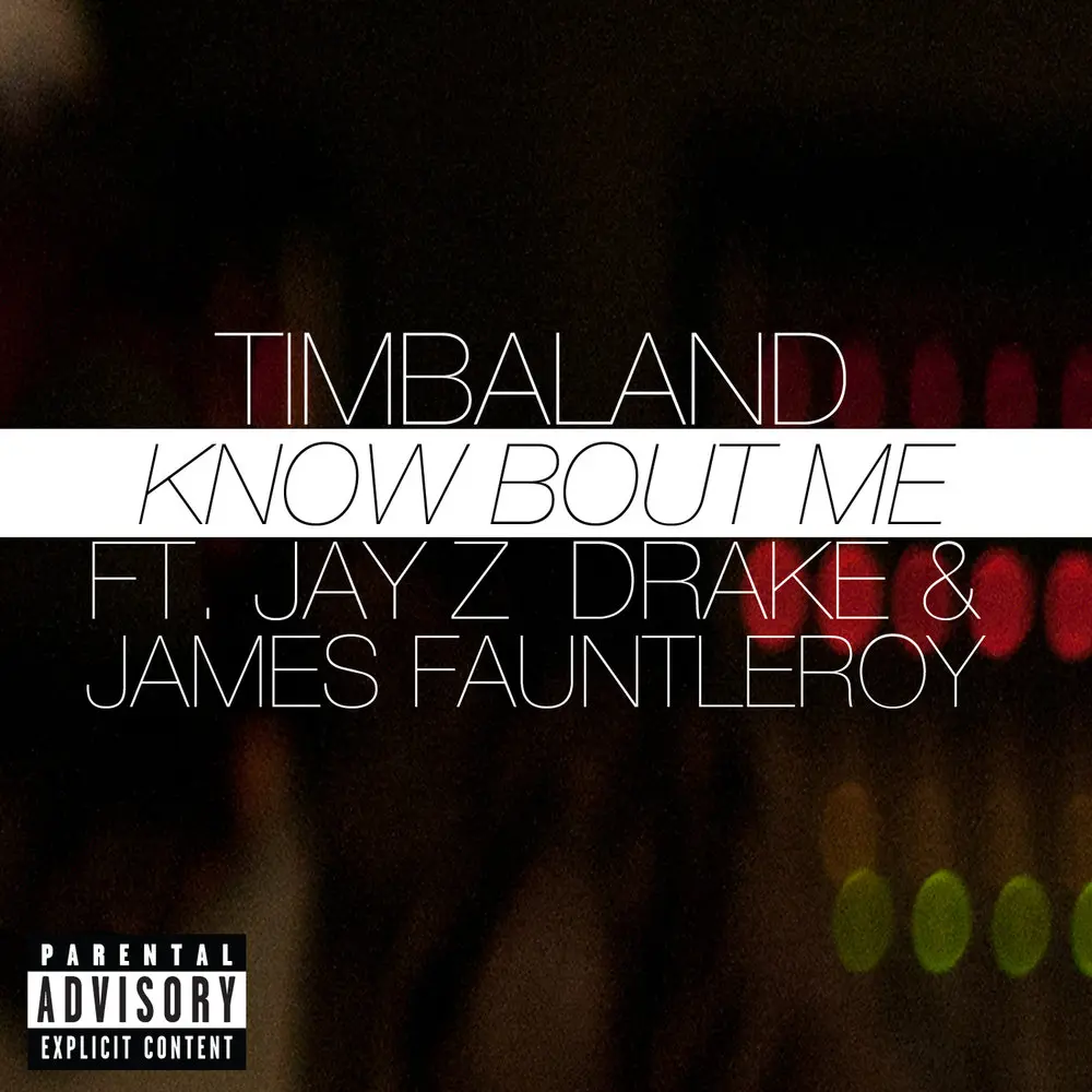 Know Bout Me (Explicit Version) - Timbaland, Jay-Z, Drake, James Fauntleroy