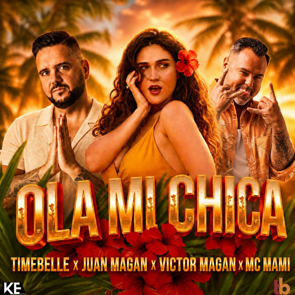 Timebelle, Juan Magán, Víctor Magan & MC Mami - Ola Mi Chica (Remix)