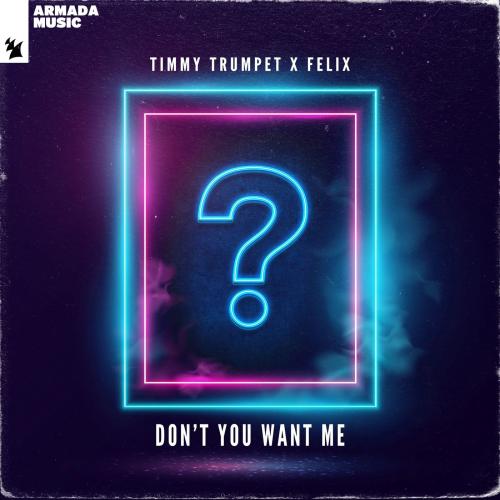 Timmy Trumpet & Felix - Don't You Want Me