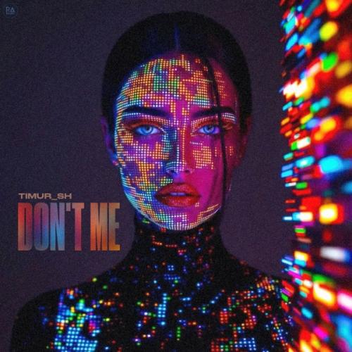 Timur_SH - Don't Me
