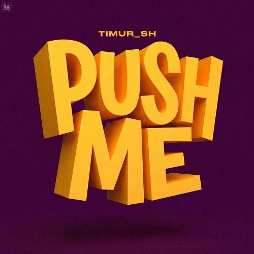 Timur_SH - Push Me