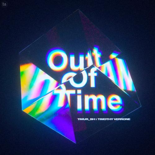 Timur_SH & TIMOTHY VERRONE - Out Of Time (Slow)