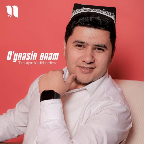 O'ynasin Onam - Timurjan Kadirberdiev