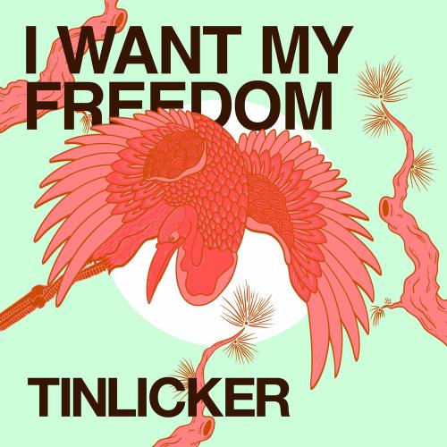 Tinlicker - I Want My Freedom
