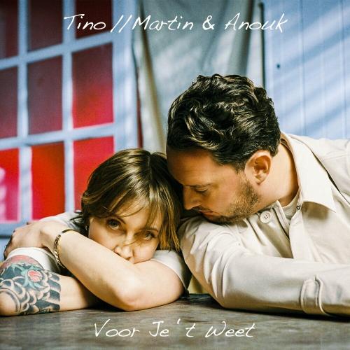 Tino Martin & Anouk - Voor Je ‘t Weet