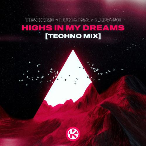Tiscore feat. Luna Isa & Lupage - Highs In My Dreams (Techno Mix)