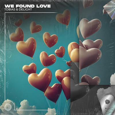 Tob!as, DeLight - We Found Love (Techno Remix)