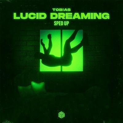 Tob!as - Lucid Dreaming (Sped Up)