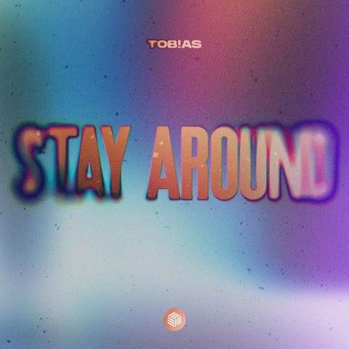 TOB!AS - Stay Around