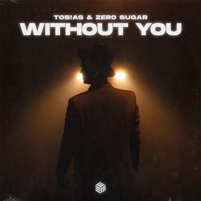 Tob!as, ZERO SUGAR - Without You