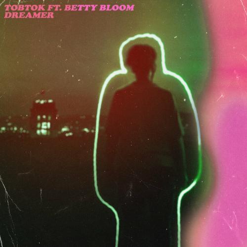 Tobtok feat. Betty Bloom - Dreamer
