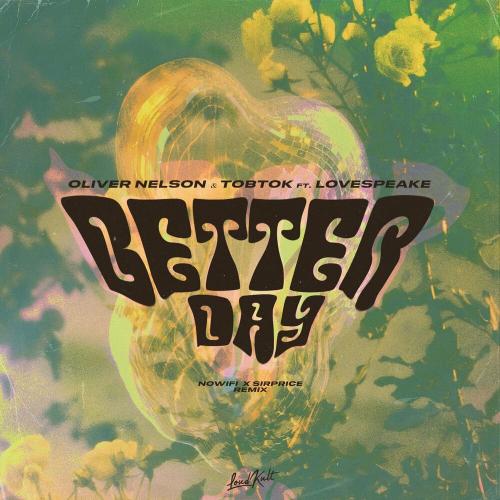 Tobtok, Oliver Nelson & Lovespeake - Better Day (nowifi & Sirprice Remix)