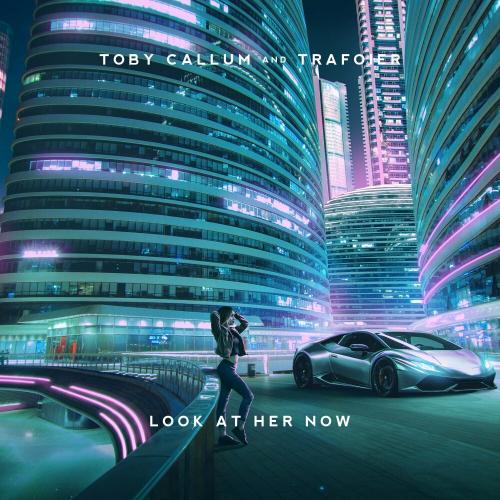 Look At Her Now - Toby Callum & Trafoier