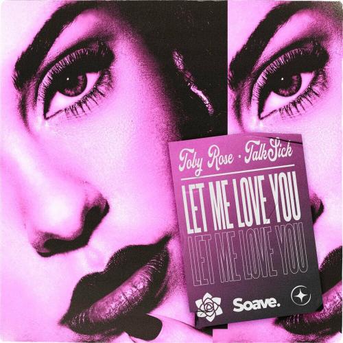 Let Me Love You - Toby Rose feat. Talksick