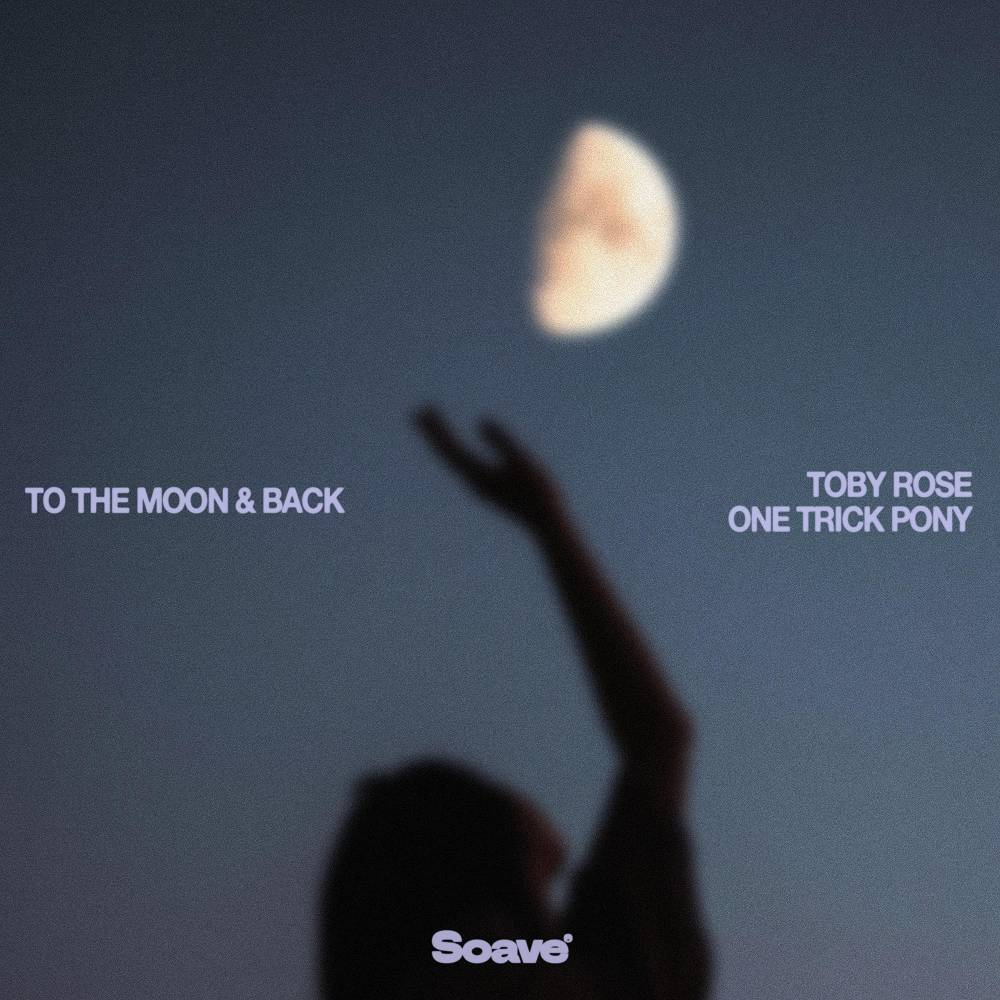 To The Moon & Back - Toby Rose & One Trick Pony