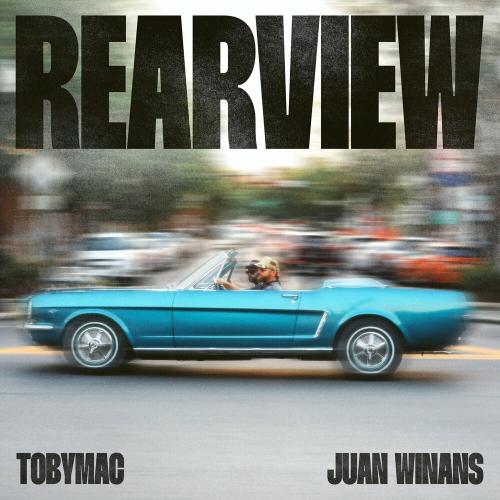 Rearview - TobyMac feat. Juan Winans