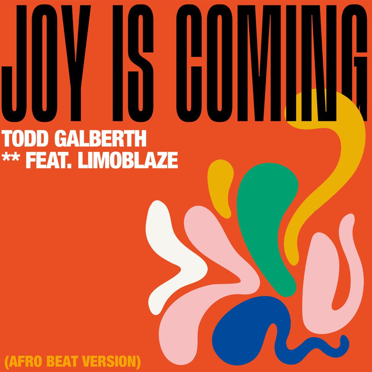 Joy Is Coming (feat. Limoblaze) [Afro Beat Version] - Todd Galberth