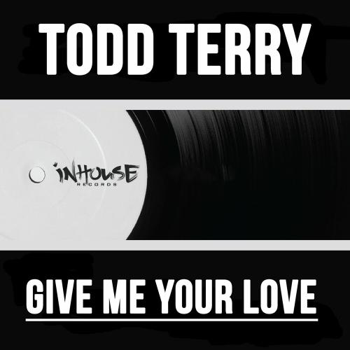 Todd Terry - Give Me Your Love (Edit)