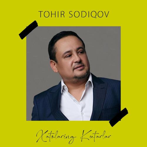 Xatolaring Kutarlar - Tohir Sodiqov