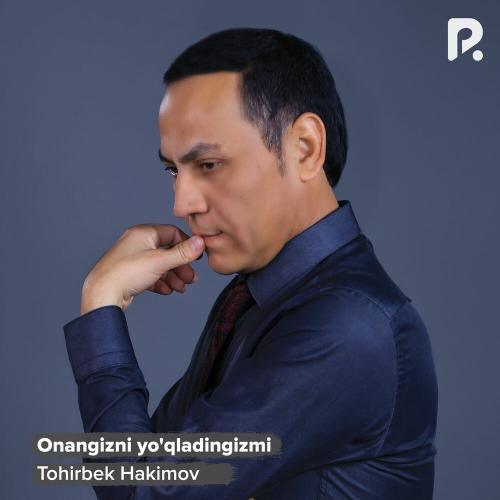 Onangizni Yo'qladingizmi - Tohirbek Hakimov