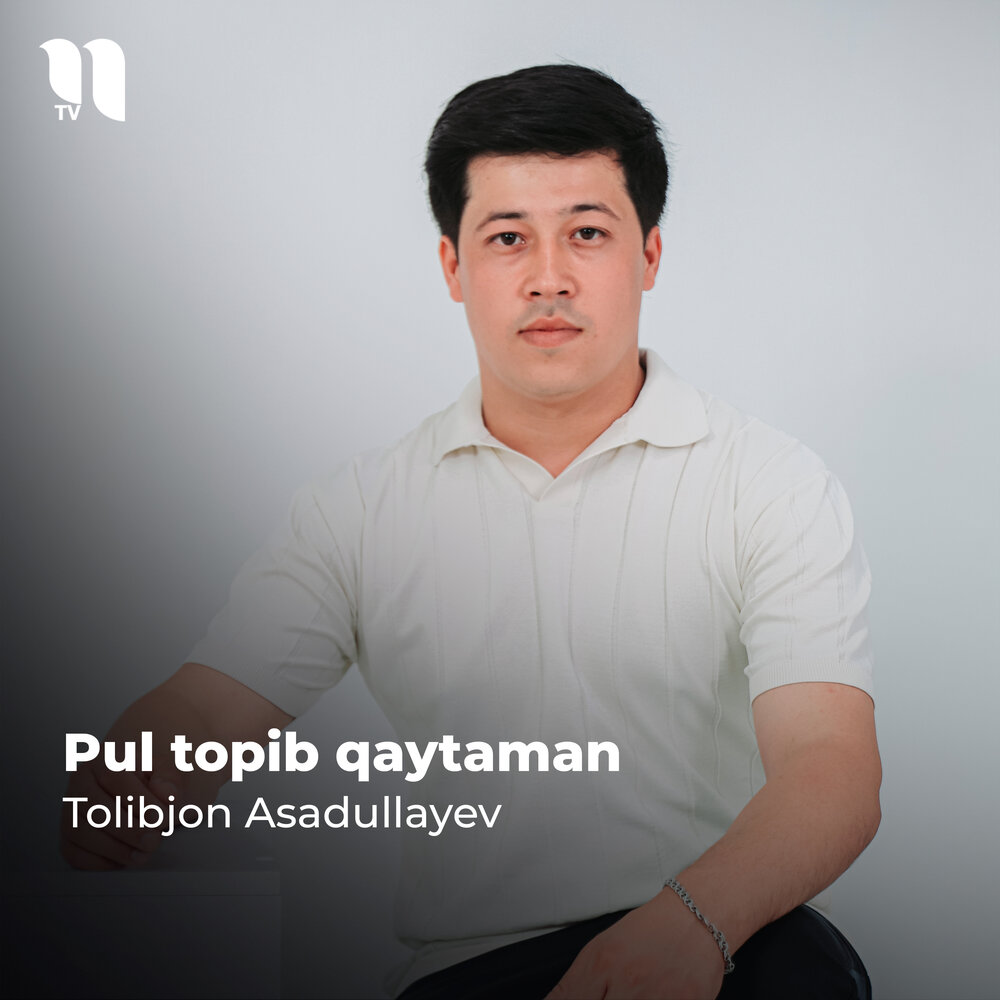 Pul Topib Qaytaman - Tolibjon Asadullayev