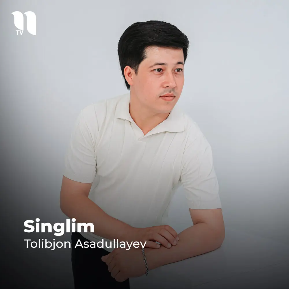 Singlim - Tolibjon Asadullayev